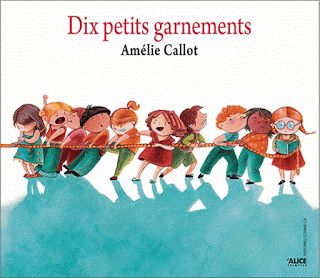 Dix petits garnements, d’Amélie Callot