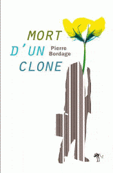 La mort d’un clone, de Pierre Bordage